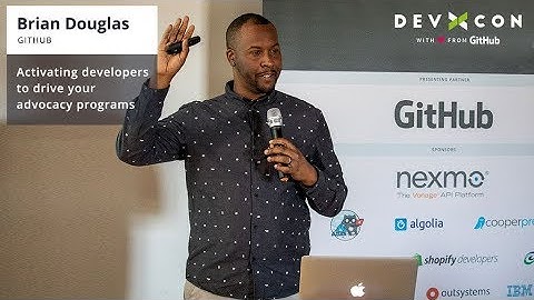 Activating developers to drive your advocacy program - Brian Douglas at DevXcon 2018