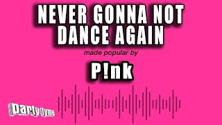 P!nk - Never Gonna Not Dance Again (Karaoke Version)