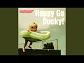 Happy Go Ducky!