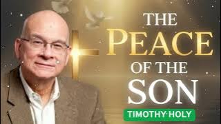 The Peace That Comes from the Son of God || Timothy Holy