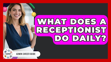 What Does A Receptionist Do Daily? - Admin Career Guide