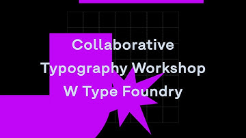 Collaborative Typography Workshop — W Type Foundry