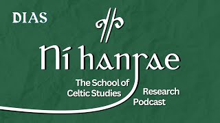 Ní hansae, The School of Celtic Studies Research Podcast Season 2: Trailer