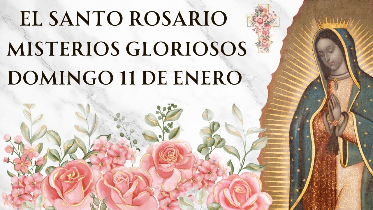 Santo Rosario con Letanías - Misterios Gloriosos de Domingo 11 de Enero