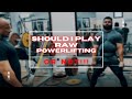 Should i compete in raw powerlifting   bhaskar powerlifting