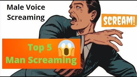Top 5 man screaming sound effect
