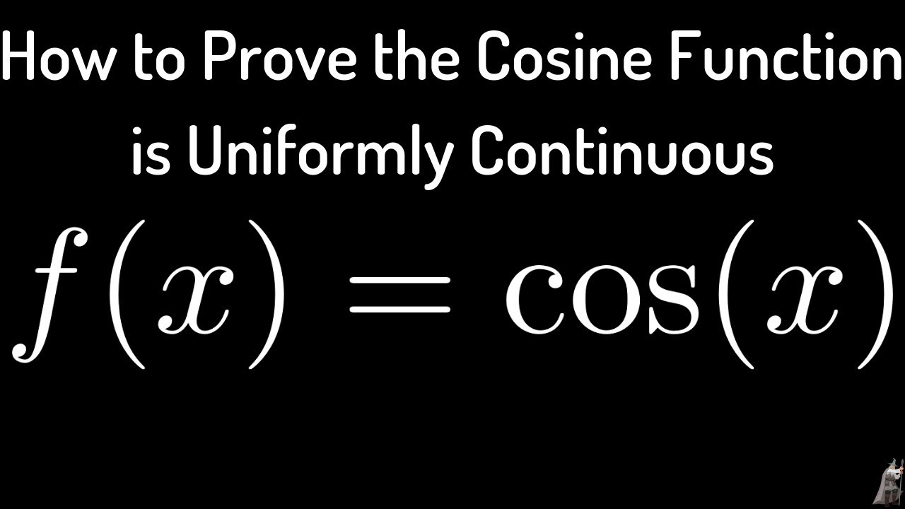 How To Prove That F x Cos x Is Uniformly Continuous YouTube how-to-prove-that-f-x-cos-x-is-uniformly-continuous-youtube