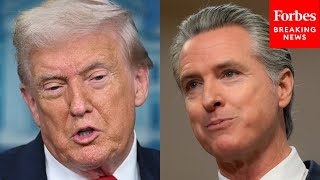 'A Disaster State': Trump Drops The Hammer On Newsom, Says He's 'Killing' California