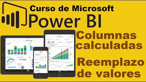Curso de Microsoft Power BI desde cero | COLUMNAS CALCULADAS, REEMPLAZO DE VALORES (video 13)