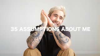 35 Assumptions About Me