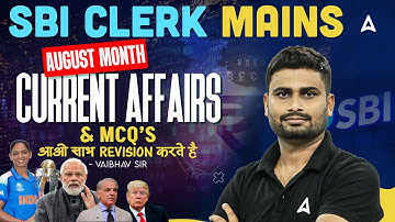 August 2025 Current Affairs for SBI Clerk Mains | Complete Clerk Mains GA Revision by Vaibhav Sir