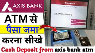 Axis Atm Se Paise Kaise Jama Kare 2025 How To Cash Deposit Atm Machine 2025