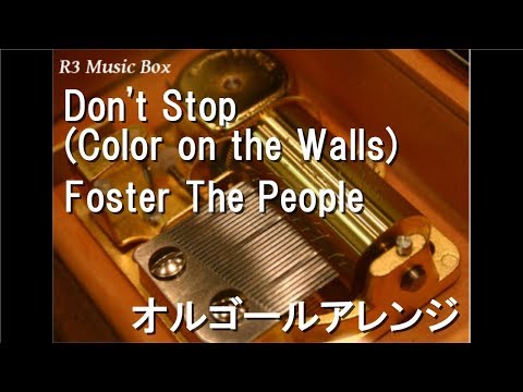 Don't Stop (Color on the Walls)/Foster The People【オルゴール】