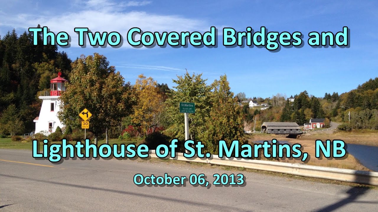 The Two Covered Bridges and Lighthouse of St. Martins, NB 10-06-13