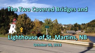 The Two Covered Bridges and Lighthouse of St. Martins, NB 10-06-13