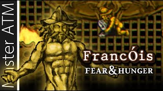 Francóis "เทพเจ้าแห่งการกดขี่" Fear and Hunger