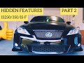 Hidden Features Of 2006 to 2013 Lexus IS250, IS350, And IS-F Part 2..