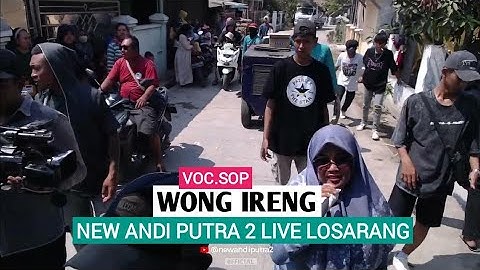 WONG IRENG VOC SOP NEW ANDI PUTRA 2 LIVE LOSARANG BLOK PERTAMINA