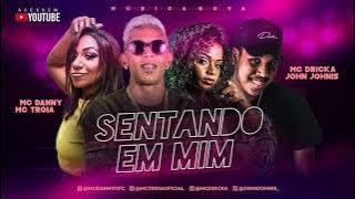 MC TROIA E MC DRICKA E MC DANNY E JOHN JOHNIS - SENTANDO EM MIM - ÁUDIO OFICIAL