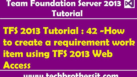 TFS 2013 Tutorial : 42 -How to create a requirement work item using TFS 2013 Web Access