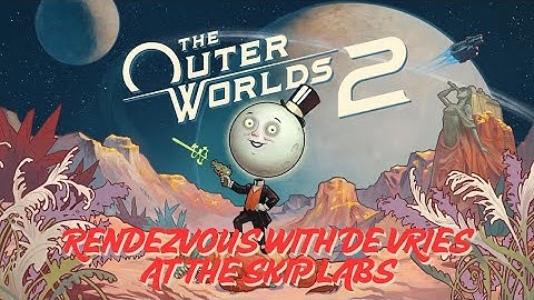 Rendezvous with De Vries at the Skip Labs | The Outer Worlds 2 Full Quest Walkthrough