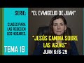 JESUS CAMINA SOBRE LAS AGUAS JUAN 6: 16-29