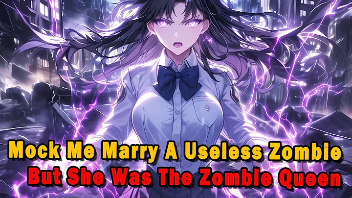 They Mock Me For Marrying A Useless Zombie, But She Was The Zombie Queen #anime #Manga #animerecap