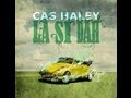 Cas Haley - Slow Down (Lyrics)