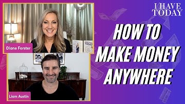 How to Make Money Anywhere with Liam Austin