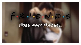 Friends - Ross & Rachel // I'll Be There For You