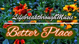 Better Place/ Say it into Praises/ Lifebreakthroughmusic