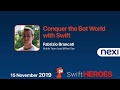 Conquer the Bot World with Swift - Fabrizio Brancati - Swift Heroes 2019