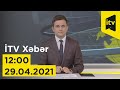 İTV Xəbər - 29.04.2021 (12:00)