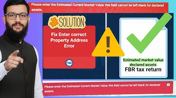 Fix  Enter correct Property Address Error I Estimated market value declared assets I FBR tax return