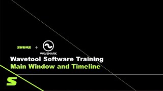 Shure Wavetool Software Training (Part 2):โ Main Window & Timelineโ | Shure