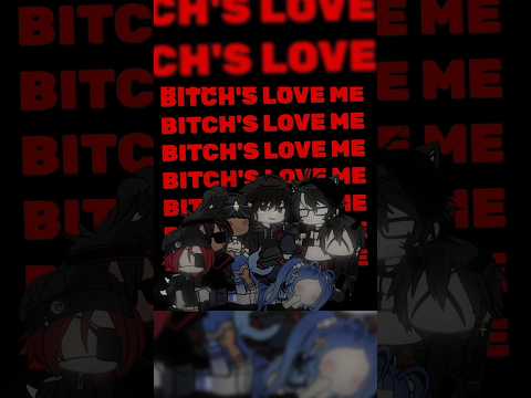 Bitch S Love Me Ib Tiktok Ft My Ocs Old Trend Gachalife Trend Meme Capcut Vaiprafy Fy