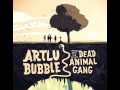 Artlu bubble  the dead animal gang  leave it to the kids