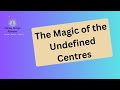 The Magic of the Undefined Centres