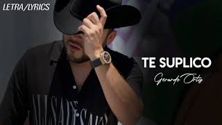 Miniatura de vídeo de "Te Suplico - Gerardo Ortiz (LETRA)"