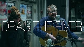 Video thumbnail of "DRAG THE RIVER // Under the Marquee"