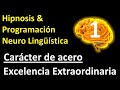 1 Cómo manejar tus emociones eficazmente. (Carácter de acero y templanza)