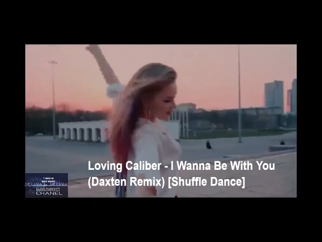 Loving Caliber feat. Christine Smit, Daxten - I Wanna Be With You (Daxten Remix) [Shuffle Dance] class=