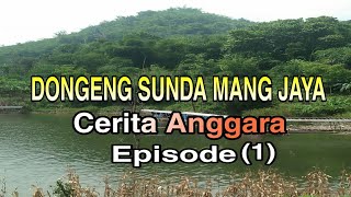 Dongeng Sunda (MangJaya) Anggara Episode (1)