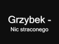 Grzybek - Nic Straconego