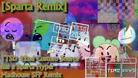 [Sparta Remix] TTSD 42nd Custom Source Has A Sparta Hyper Madhouse SFP Remix