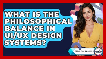 What Is The Philosophical Balance In UI/UX Design Systems? - Design Tool Unlocked