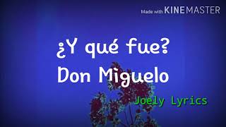 ¿Y qué fue? Don Miguelo (Lyrics)