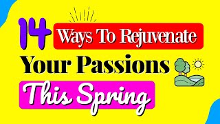 How to MAKE positive changes in YOUR life (Rejuvenating PASSIONS in your personal life) | Wellness