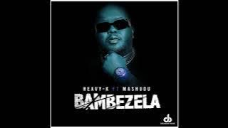 HEAVY-K - Bambezela ft Mashudu(Official Audio)