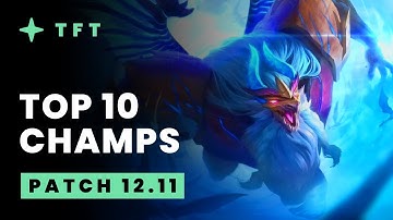 Top 10 Champions - Teamfight Tactics Patch 12.11